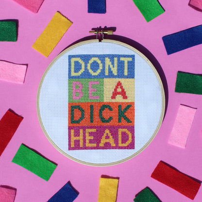 Don't Be a Dick Head Cross Stitch Kit